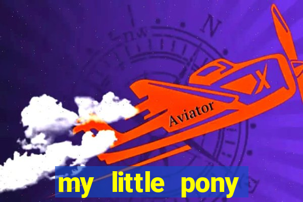 my little pony jogos de vestir